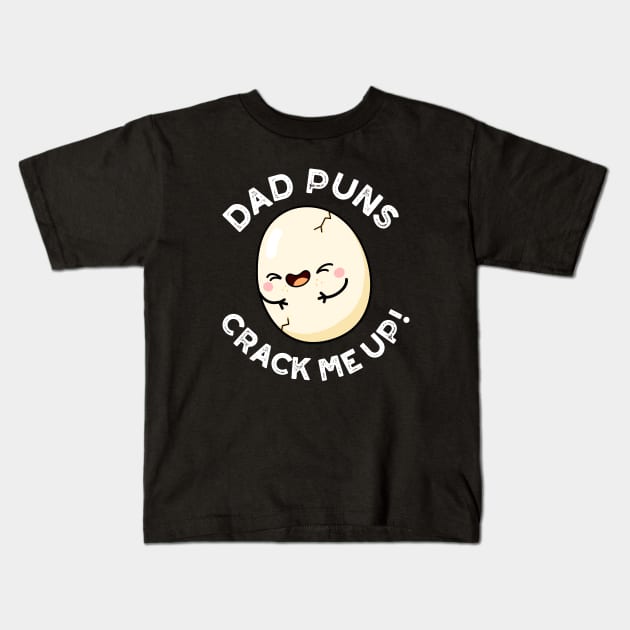 Dad Puns Crack Me Up Cute Egg Pun Kids T-Shirt by punnybone